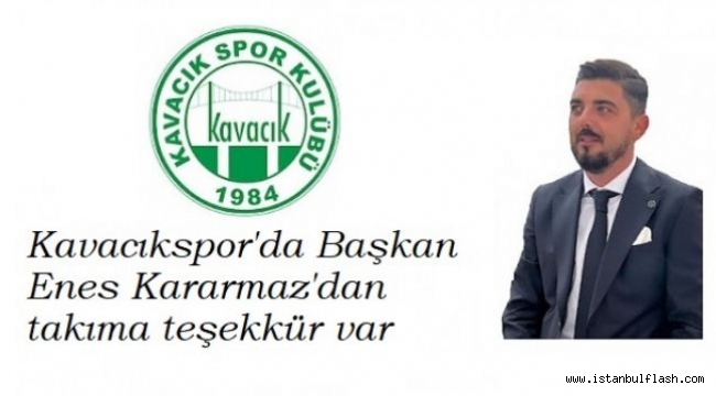 KAVACIK'DA BAŞKAN KARARMAZ'DAN TAKIMA TEŞEKKÜR VAR