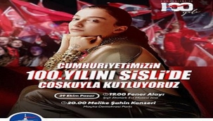 ŞİŞLİ 100 YILLIK CUMHURİYET'İ BÜYÜK BİR ŞÖLENLE KUTLUYOR