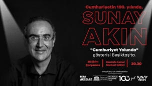 SUNAY AKIN BEŞİKTAŞ'TA 'CUMHURİYET YOLUNDA' GÖSTERİSİ DÜZENLEYECEK!