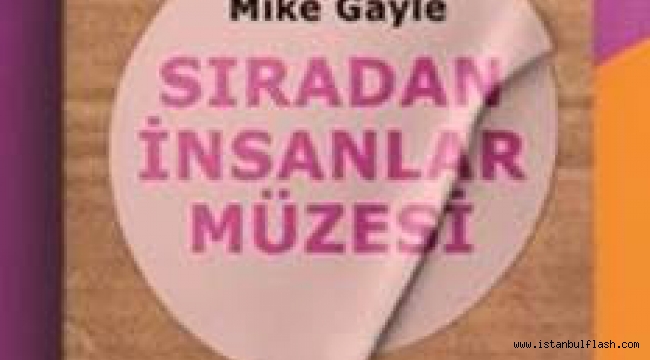 İKİ ÖZEL KİTAP; "SIRADAN İNSANLAR MÜZESİ" ve "SAYILARIN İKTİDARI"