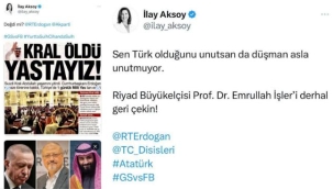 İLAY AKSOY: "RİYAD BÜYÜKELÇİSİ GERİ ÇEKİLSİN"