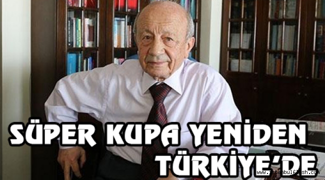 SÜPER KUPA YENİDEN TÜRKİYE'DE