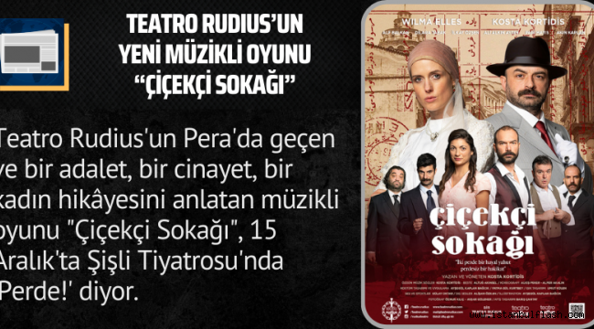 TEATRO RUDIUS'UN "ÇİÇEKÇİ SOKAĞI", 22 ARALIK'TA ŞİŞLİ TİYATROSU'NDA