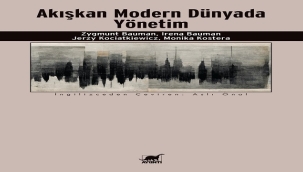 "AKIŞKAN MODERN DÜNYADA YÖNETİM" KİTABI RAFLARDA