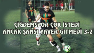 ÇİĞDEMSPOR ÇOK İSTEDİ ANCAK ŞANSI YAVER GİTMEDİ 3-2