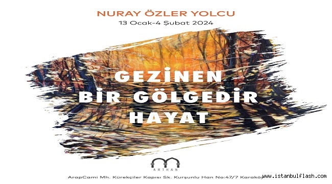 NURAY ÖZLER YOLCU'DAN "GEZİNEN BİR YOLCUDUR HAYAT" SERGİSİ