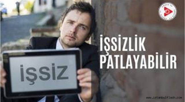 PRİMLERİN YÜKSELMESİ NEDENİYLE İŞSİZLİK PATLAYABİLİR!...