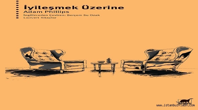  PSİKANALİST ADAM PHILLIPS'İN KİTABI : "İYİLEŞMEK ÜZERİNE"