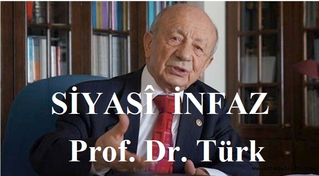 SİYASÎ İNFAZ Prof. Dr. Türk