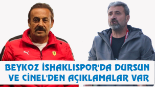 BEYKOZ İSHAKLISPOR'DA DURSUN VE CİNEL'DEN AÇIKLAMALAR VAR