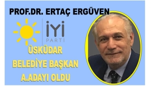 PROF.DR. ERTAÇ ERGÜVEN İYİ PARTİ ÜSKÜDAR BELEDİYE BAŞKAN A.ADAYI OLDU