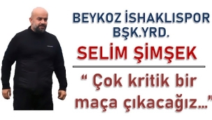  SELİM ŞİMŞEK'TEN K.ÇEMECE MAÇI ÖNCESİ AÇIKLAMA VAR