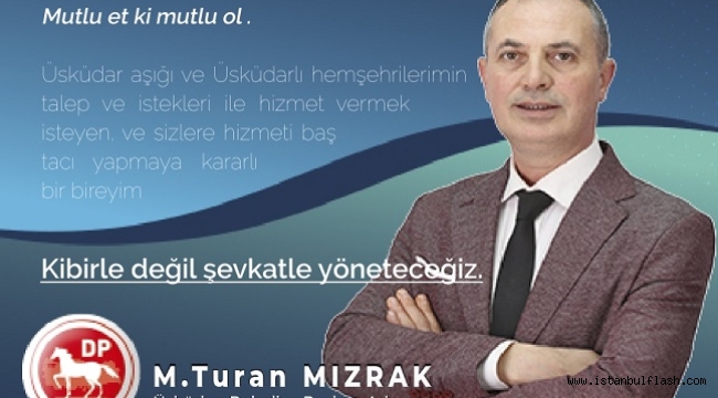 DP ÜSKÜDAR BAŞKAN ADAYI MIZRAK; KİBİRLE DEĞİL, ŞEVKATLE YÖNETECEĞİZ