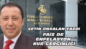 FAİZDEKİ ENFELASYON KUR GERGİNLİĞİ