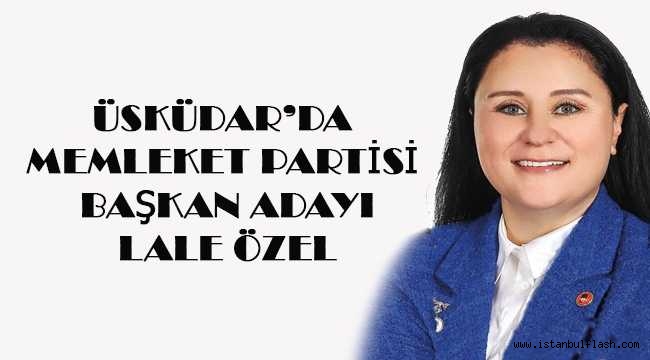 ÜSKÜDAR MEMLEKET PARTİSİ BAŞKAN ADAYI LALE ÖZER