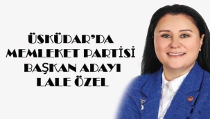 ÜSKÜDAR MEMLEKET PARTİSİ BAŞKAN ADAYI LALE ÖZER