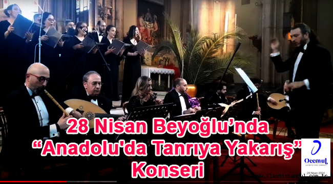 28 Nisan Beyoğlu'nda ""Anadolu'da Tanrıya Yakarış" Konseri 