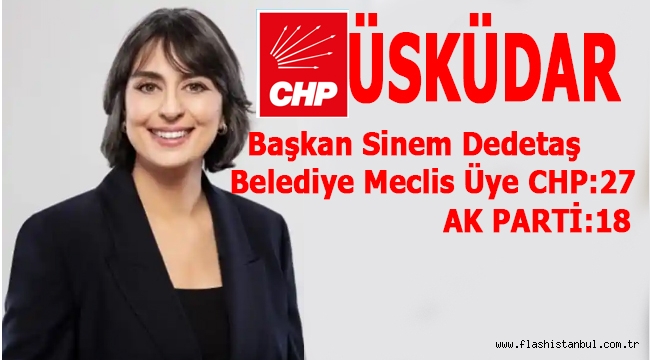 ÜSKÜDAR DA MECLİS ÜYELİKLERİ CHP 27- AK PARTİ 18