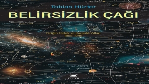 BİLİM DÜNYASINDAN DEDİKODULAR, TOBIAS HURTER'İN "BELİRSİZLİK ÇAĞI" KİTABINDA