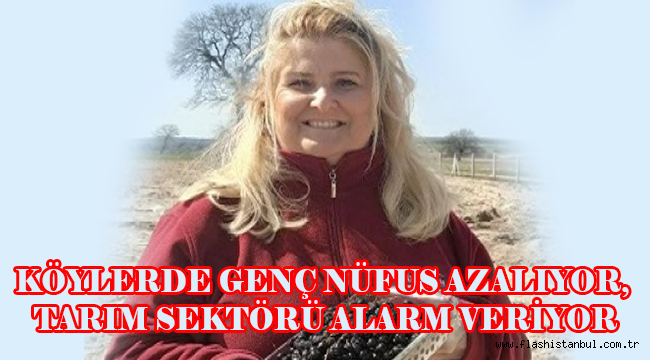 KÖYLERDE GENÇ NÜFUS AZALIYOR, TARIM SEKTÖRÜ ALARM VERİYOR