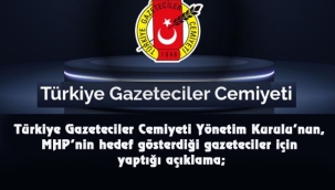 Türkiye Gazeteciler Cemiyeti Yönetim Kurulu’nun, MHP’nin hedef gösterdiği gazeteciler için yaptığı açıklama;