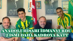 ANADOLUHİSARI İDMANYURDU 2 İSMİ DAHA KADROYA KATT