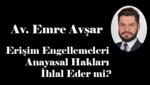 Av. Emre Avşar, "Anayasal hakları kısıtlayan kararların mutlaka ölçülü olması ve yargı denetimine tabi tutulması şart.