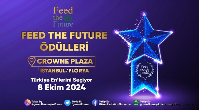 FEED THE FUTURE YARIŞMASININ BAŞVURU TARİHİ UZATILDI