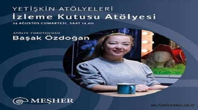 MEŞHER'DEN YETİŞKİNLER İÇİN İZLEME KUTUSU ATÖLYESİ