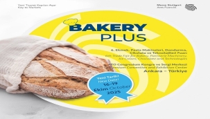 BAKERY PLUS FUARI EKİM 2025'TE ANKARA'DA DÜZENLENECEK