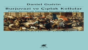 DANIEL GUÉRIN'İN "BURJUVAZİ ve ÇIPLAK KOLLULAR" KİTABI RAFLARDA