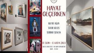 "HAYAT GEÇERKEN" SERGİSİ ÜÇ SANATÇIYI BULUŞTURDU