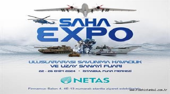 NETAŞ'IN YENİ TEKNOLOJİLERİ "SAHA EXPO 2024" FUARINDA TANITILACAK