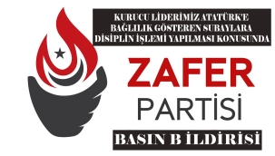 30 AĞUSTOS TÖRENİNDE SUBAY ANDI İÇEN TEĞMENLERE TSK'DAN AYIRMA İSTEMLİ DİSİPLİN İŞLEMİ YAPILMASI KONUSUNDA ZAFER PARTİSİ BİLDİRİSİDİR.