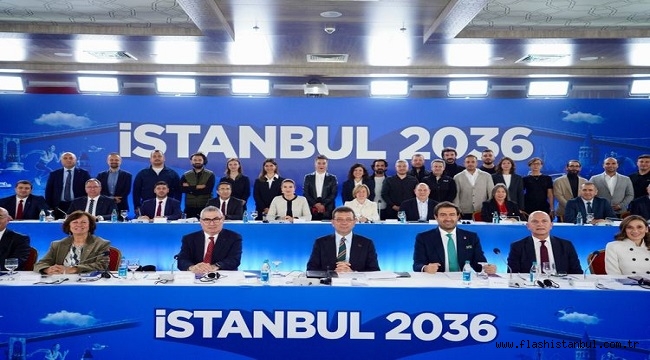 'İSTANBUL 2036' İÇİN GÜÇ BİRLİĞİ