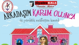 ARKADAŞIM KARIM OLUNCA TİYATRO 19 OCAKTA SAHNEDE