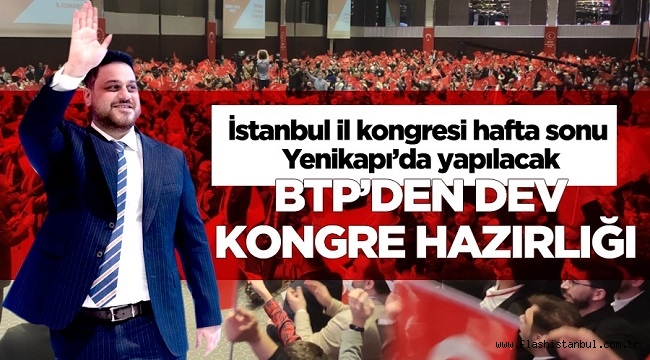 BTP KONGRESİ HAFTA SONU YAPILACAK