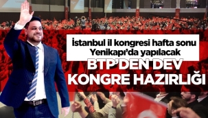 BTP KONGRESİ HAFTA SONU YAPILACAK