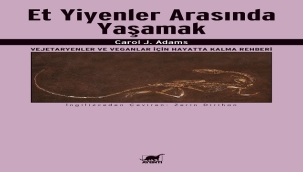 CAROL J. ADAMS'TAN "ET YİYENLER ARASINDA YAŞAMAK" KİTABI RAFLARDA