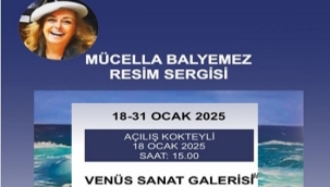 MÜCELLA BALYEMEZ KİŞİSEL SERGİSİNİ VENÜS SANAT GALERİSİ'NDE AÇIYOR