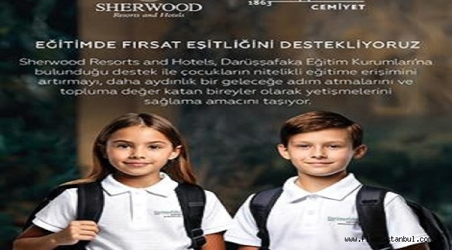 SHERWOOD RESORTS AND HOTELS GELİRİNİ DARÜŞŞAFAKA'YA BAĞIŞLADI