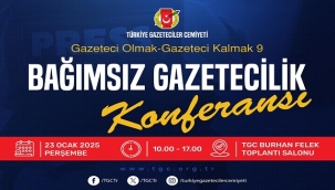 TGC "BAĞIMSIZ GAZETECİLİK KONFERANSI" DÜZENLİYOR