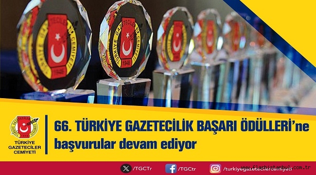 TÜRKİYE GAZETECİLİK BAŞARI ÖDÜLLERİNE BAŞVURULAR DEVAM EDİYOR