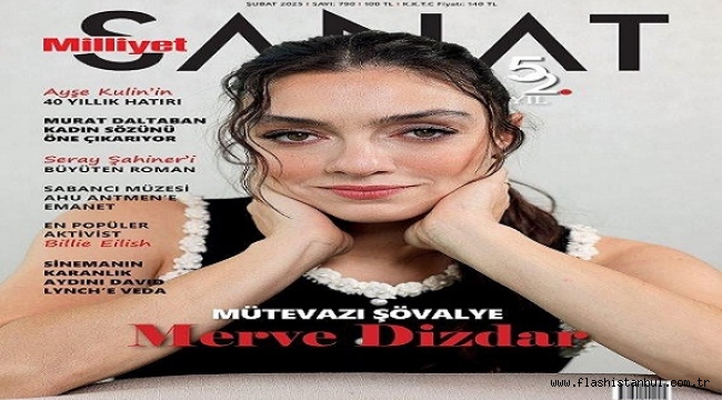 MERVE DİZDAR MİLLİYET SANAT'IN ŞUBAT SAYISINA KONUK OLDU