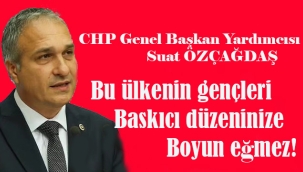 ÖZÇAĞDAŞ "Bu ülkenin gençleri baskıcı düzeninize boyun eğmez!