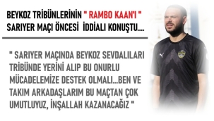  BEYKOZ'UN RAMBO KAAN'I TRİBÜNLERE SESLENDİ !