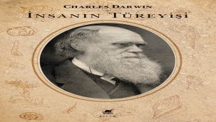 DARWIN'İN ESERİ "İNSANIN TÜREYİŞİ" RAFLARDA