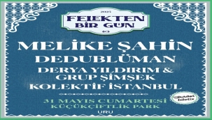 "FELEKTEN BİR GÜN" FESTİVALİ 31 MAYIS'TA KÜÇÜKÇİFTLİK PARKINDA