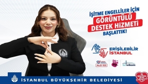 İBB İŞARET DİLİ DESTEKLİ ÇÖZÜM MERKEZİ HİZMETİNE BAŞLADI