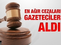 En ağır cezaları gazeteciler aldı